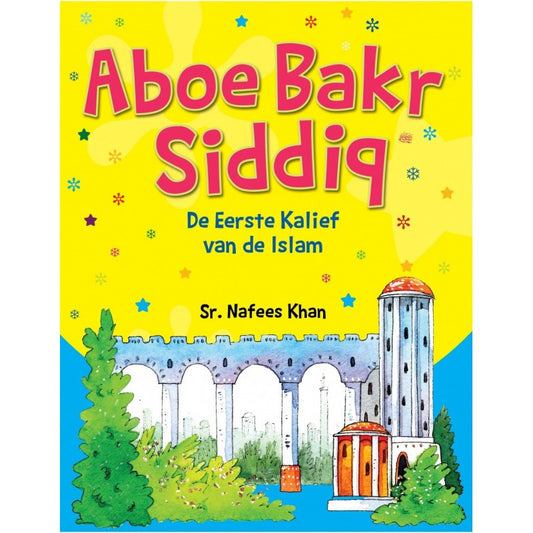 Aboe Bakr Siddiq - De eerste Kalief van de islam